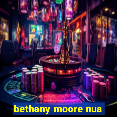 bethany moore nua